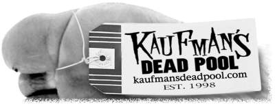 Kaufman`s Dead Pool